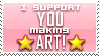 i support you making art