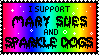 i support mary sue's and sparkledogs