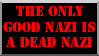 the only good nazi is a dead nazi